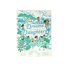 Load image into Gallery viewer, Dreams For Our Daughters by Ruth Doyle
