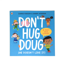 Load image into Gallery viewer, Don&#39;t Hug Doug (He Doesn&#39;t Like It) by Carrie Finison
