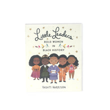 Load image into Gallery viewer, Little Leaders: Bold Women in Black History by Vashti Harrison
