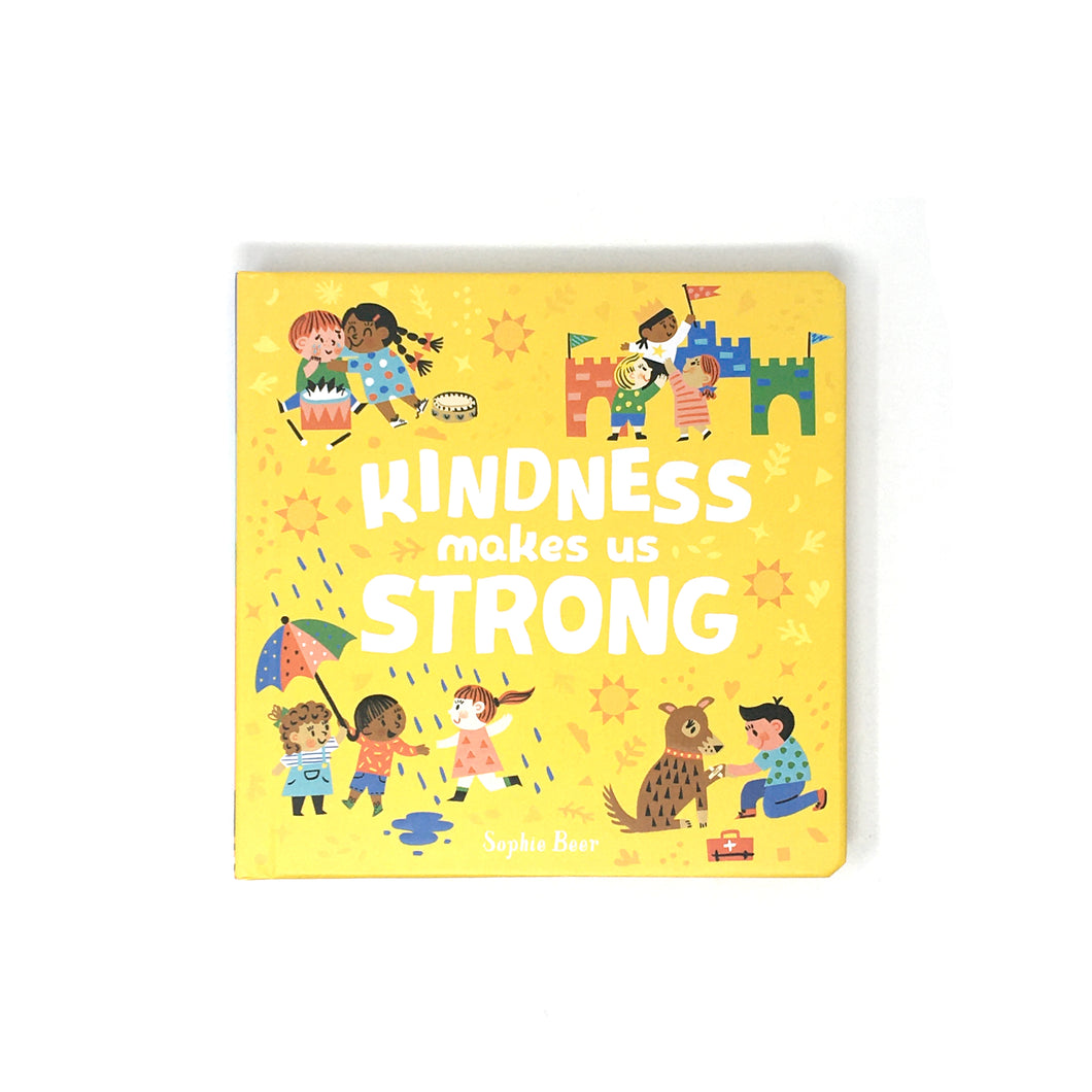 Kindness Makes Us Strong by Sophie Beer